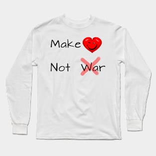 Make Love Not War - Black Text Long Sleeve T-Shirt